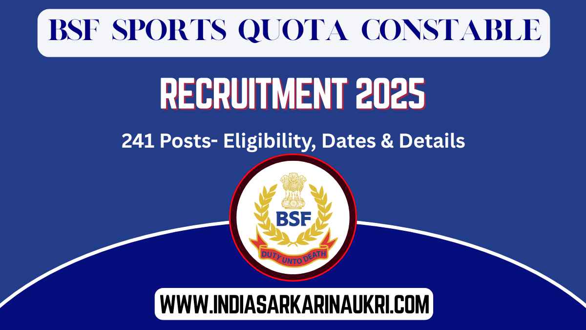 BSF Sports Quota Recruitment 2025 Apply Online 241 Constable Posts- Eligibility, Dates & Details